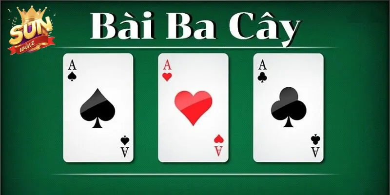 Luật chơi ba cây đơn giản tại Sunwin